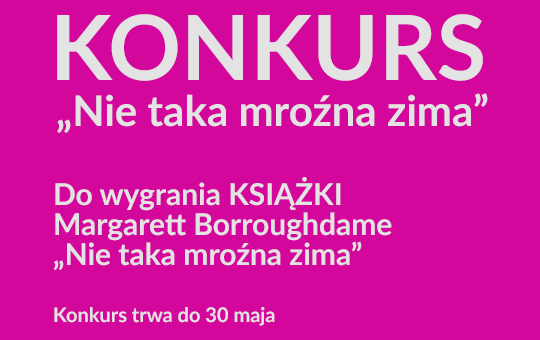 "Nie taka mroźna zima" – weź udział w naszym konkursie i wygraj książkę!