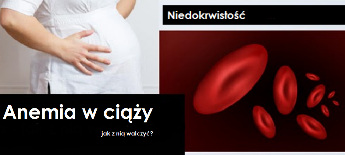 Anemia w ciąży jak z nią walczyć